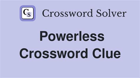 powerless crossword clue|powerless crossword clue dan word.